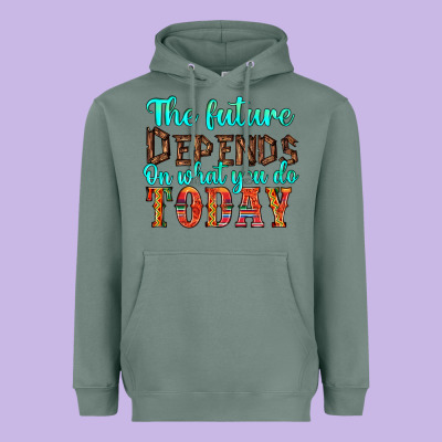 The Future On What You Do Today Heavyweight Hoodie Designed By Hra Design Shop
