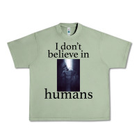 Oil Green I don't believe i̇n humans Urban Heavy Tee - Bettercallsaul