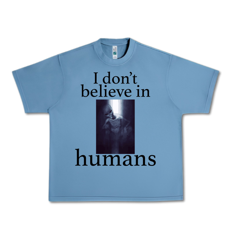 I Don't Believe İn Humans Urban Heavy Tee by Bettercallsaul | Teevron