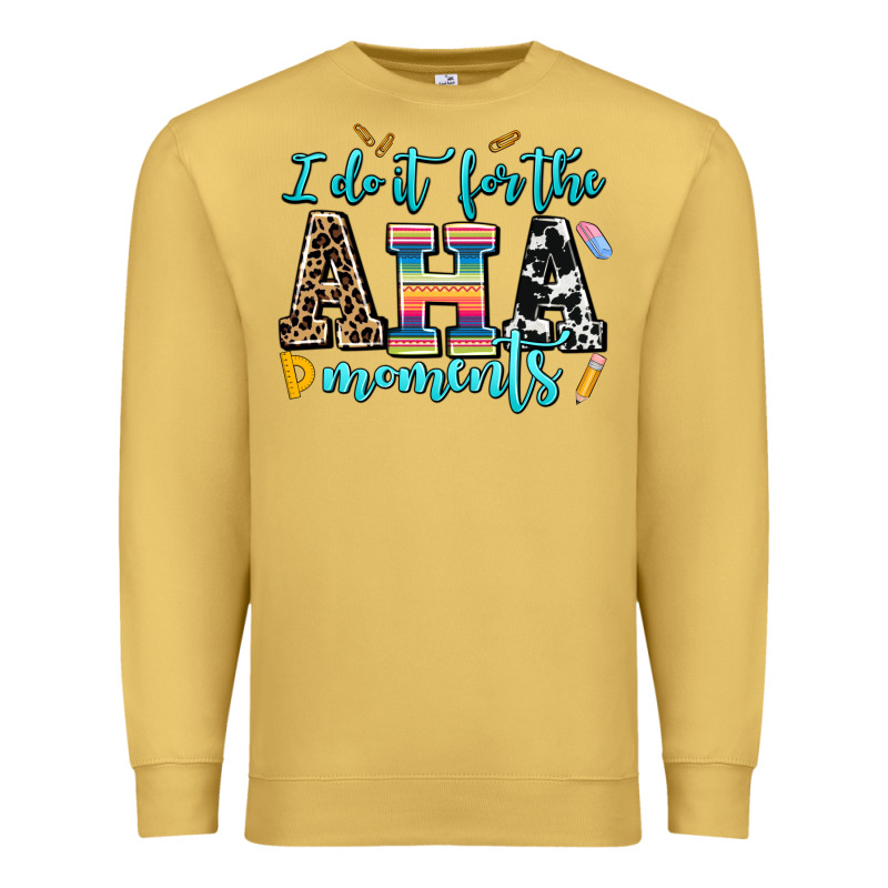 I Do It For The Aha Moments Premium Sweatshirt by AdoDesignShop | Teevron
