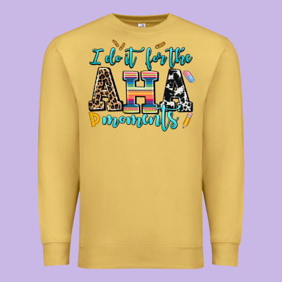 I Do It For The Aha Moments Premium Sweatshirt Designed By Adodesignshop