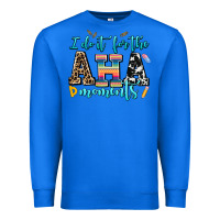 True Royal i do it for the aha moments Premium Sweatshirt - AdoDesignShop