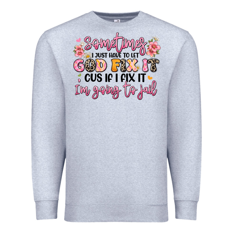 Sometimes I Just Have To Let God Fix It Premium Sweatshirt by JahusDesignShop | Teevron