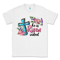 White He Is Risen Indeed Cross And Flowers Classic Tee - RanaPortraitStore