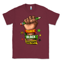 Burgundy teach black history Classic Tee - texasbilliewilder