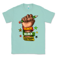 Seafoam teach black history Classic Tee - texasbilliewilder