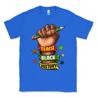 True Royal teach black history Classic Tee - texasbilliewilder