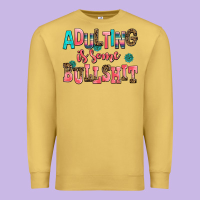 Adulting Is Some Bullshit Premium Sweatshirt Designed By Adodesignshop