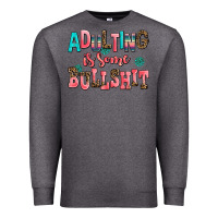 Charcoal Heather adulting is some bullshit Premium Sweatshirt - AdoDesignShop