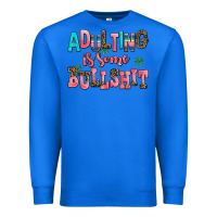True Royal adulting is some bullshit Premium Sweatshirt - AdoDesignShop