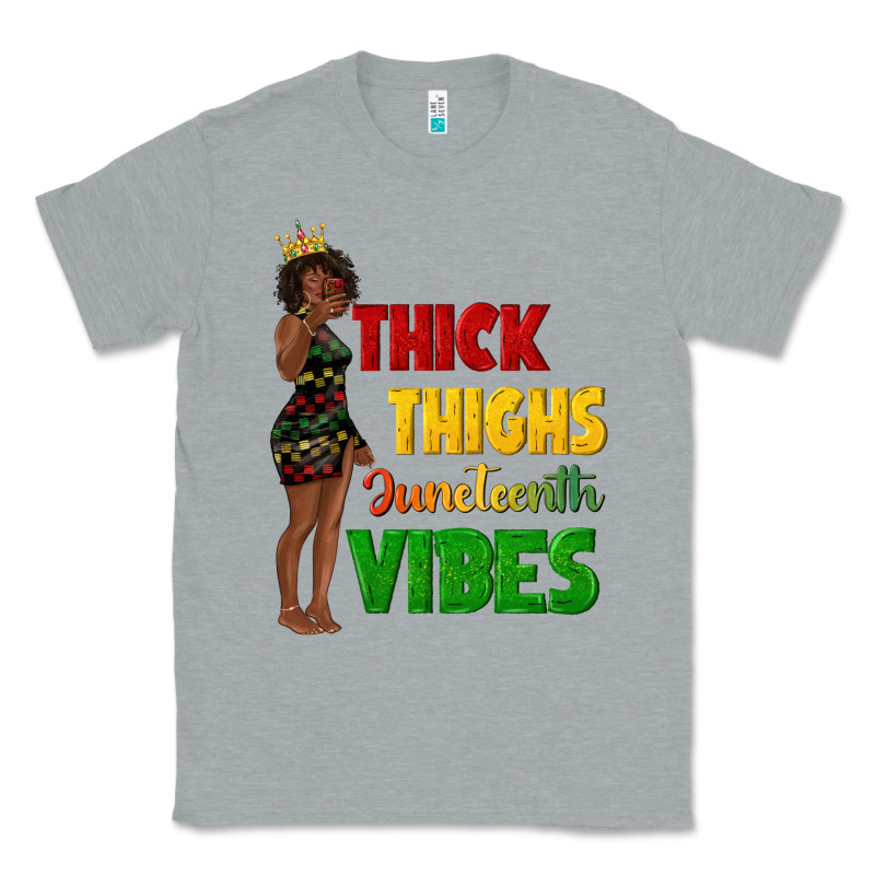 Thick Thighs Juneteenth Vibes With Afro Black Woma Classic Tee by texasbilliewilder | Teevron