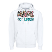 White nope not today Zipper Hoodie - Zillion Design Studio