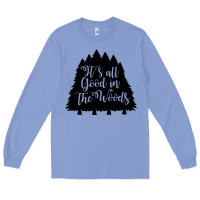 Colony Blue its all good in the woods Long Sleeve Tee - Unal Design