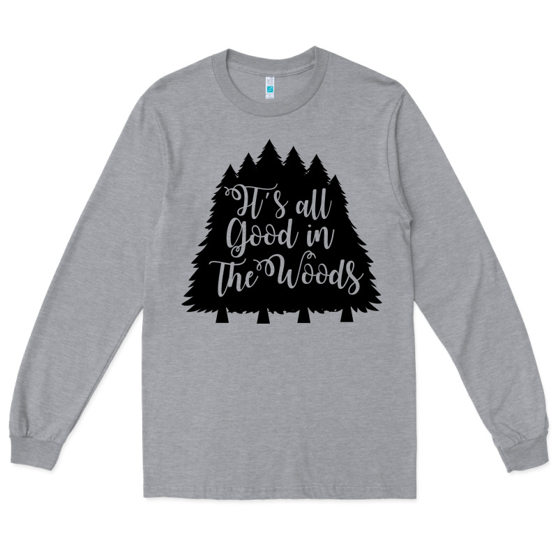Its All Good In The Woods Long Sleeve Tee by Unal Design | Teevron