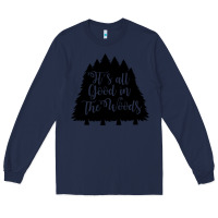 Navy its all good in the woods Long Sleeve Tee - Unal Design