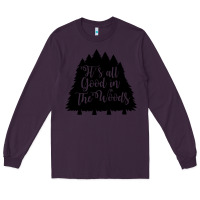 Plum its all good in the woods Long Sleeve Tee - Unal Design