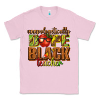 Bubblegum Pink unapologetically dope black teacher juneteenth Classic Tee - texasbilliewilder