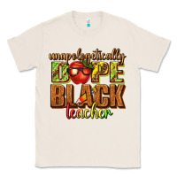 Natural unapologetically dope black teacher juneteenth Classic Tee - texasbilliewilder