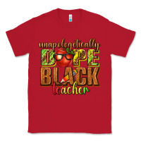 Red unapologetically dope black teacher juneteenth Classic Tee - texasbilliewilder