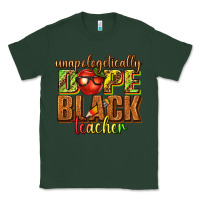 Sports Green unapologetically dope black teacher juneteenth Classic Tee - texasbilliewilder