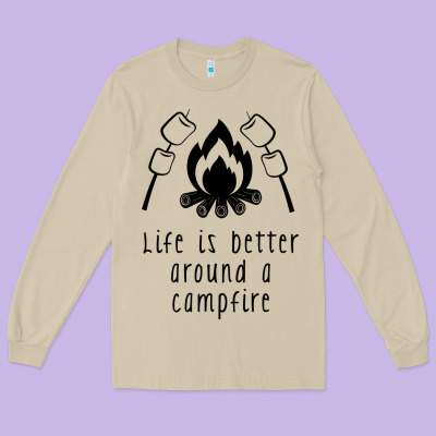 Long Sleeve Tee life is better around a campfire