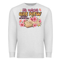 His Mercies Are New Every Morning Lamentations 3 2 Premium Sweatshirt | Teevron