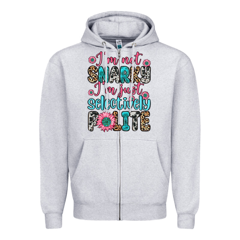 I M Not Snarky I M Just Selectively Polite Zipper Hoodie by Zillion Design Studio | Teevron