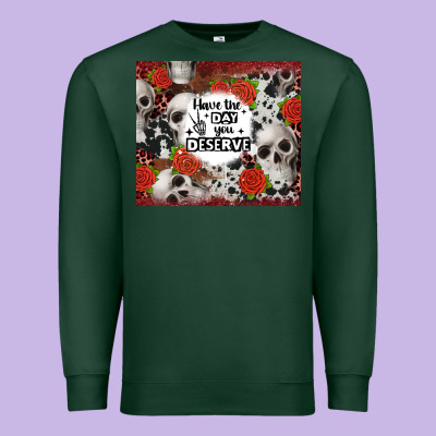Have The Day You Deserve Skull And Rose Premium Sweatshirt Designed By Jahusdesignshop