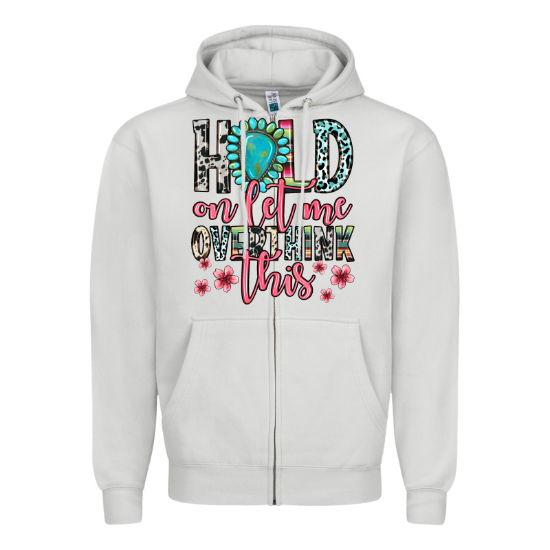 Hold On Let Me Overthink This Zipper Hoodie by Zillion Design Studio | Teevron