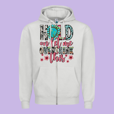 Zipper Hoodie hold on let me overthink this