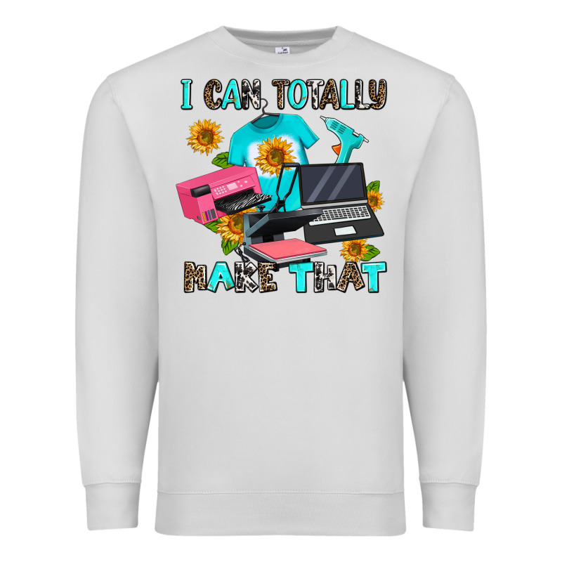 I Can Totally Make That Premium Sweatshirt by AdoDesignShop | Teevron
