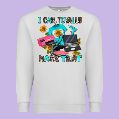 I Can Totally Make That Premium Sweatshirt Designed By Adodesignshop