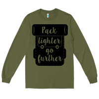 Army Green pack lighter go further Long Sleeve Tee - Unal Design
