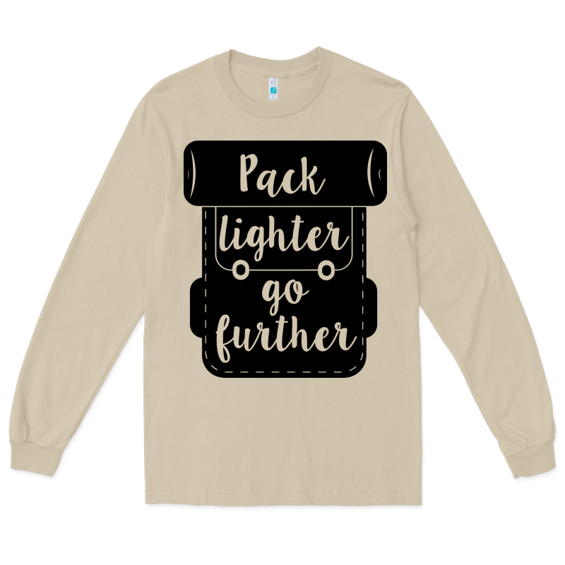 Pack Lighter Go Further Long Sleeve Tee by Unal Design | Teevron