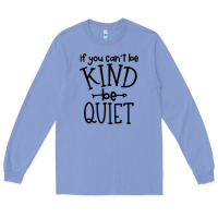 Colony Blue kind be quiet Long Sleeve Tee - Unal Design
