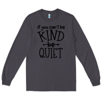 Smoke kind be quiet Long Sleeve Tee - Unal Design