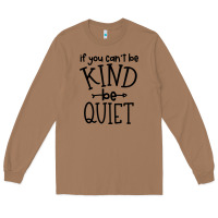 Toasted Coconut kind be quiet Long Sleeve Tee - Unal Design