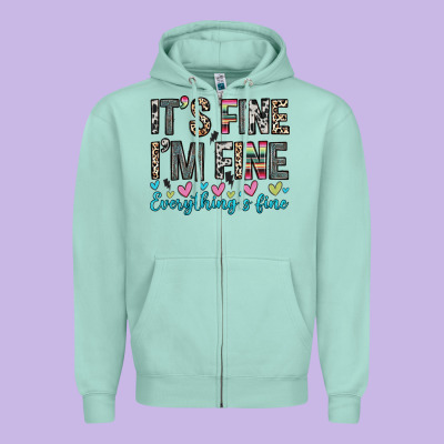 Zipper Hoodie it s fine i m fine everything s fine