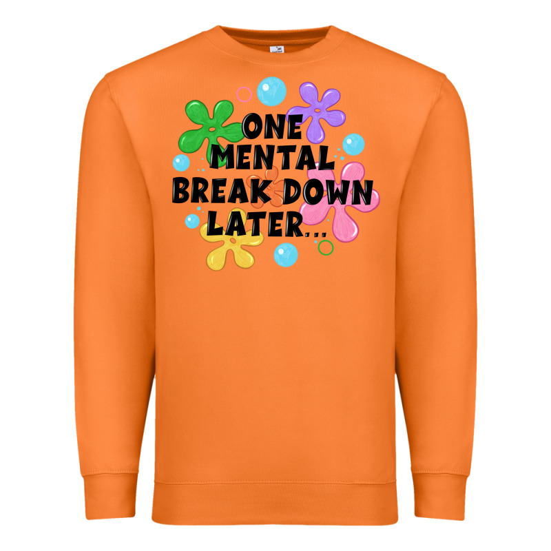 One Mental Break Down Later Premium Sweatshirt by JahusDesignShop | Teevron