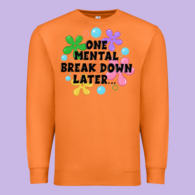 One Mental Break Down Later Premium Sweatshirt Designed By Jahusdesignshop