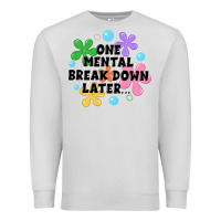 Dove Grey one mental break down later Premium Sweatshirt - JahusDesignShop