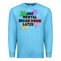 Ocean Blue one mental break down later Premium Sweatshirt - JahusDesignShop