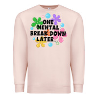 Pale Pink one mental break down later Premium Sweatshirt - JahusDesignShop