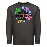 Smoke one mental break down later Premium Sweatshirt - JahusDesignShop