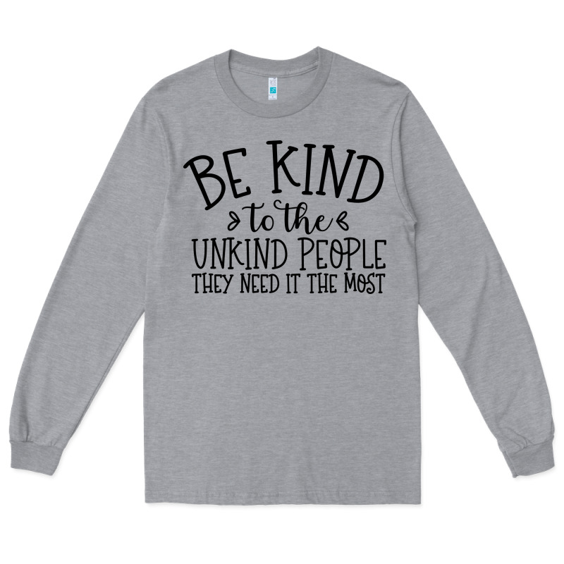 Be Kind Long Sleeve Tee by Unal Design | Teevron