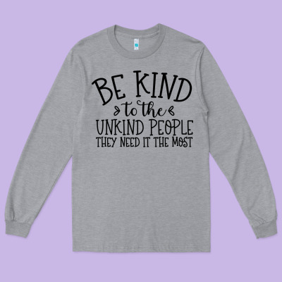 Long Sleeve Tee be kind