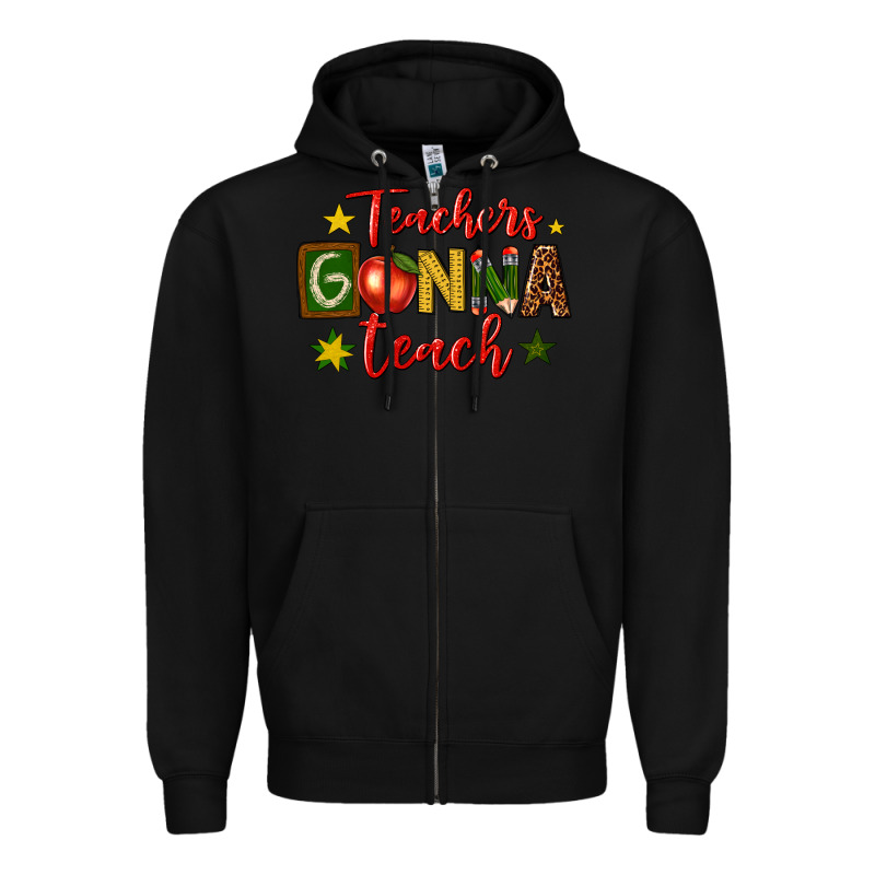 Teachers Gonna Teach Zipper Hoodie by texasbilliewilder | Teevron