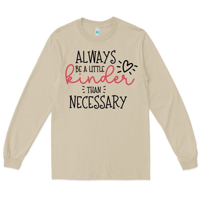 Always Long Sleeve Tee by Unal Design | Teevron