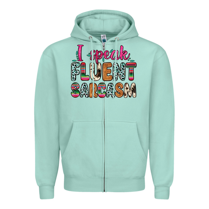 I Speak Fluent Sarcasm Zipper Hoodie by Zillion Design Studio | Teevron