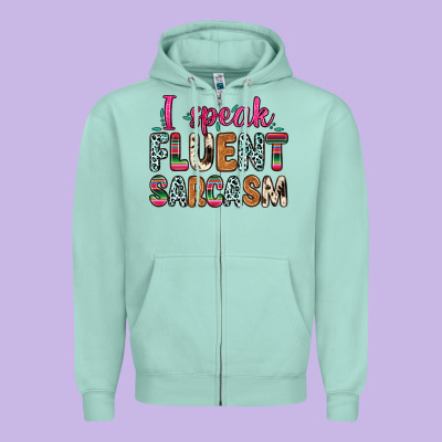 Zipper Hoodie i speak fluent sarcasm